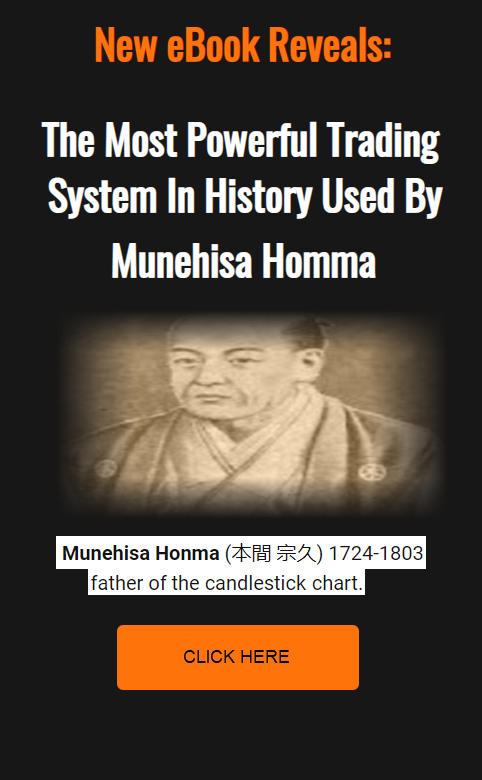 Munehisa Homma (1724-1803) is known as the father of the Japanese Candlestick Chart trading the rice market.

New E-Book reveals his trading method.

Click here to learn more!